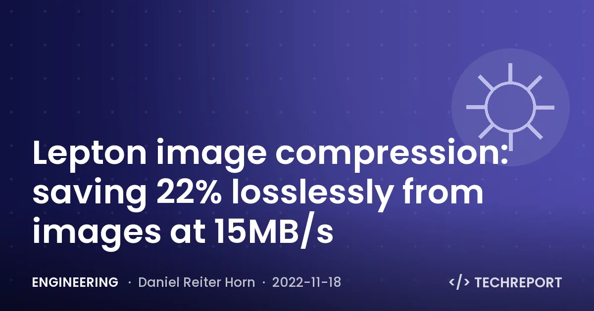 Engineering — Lepton image compression: saving 22% losslessly from images at 15MB/s