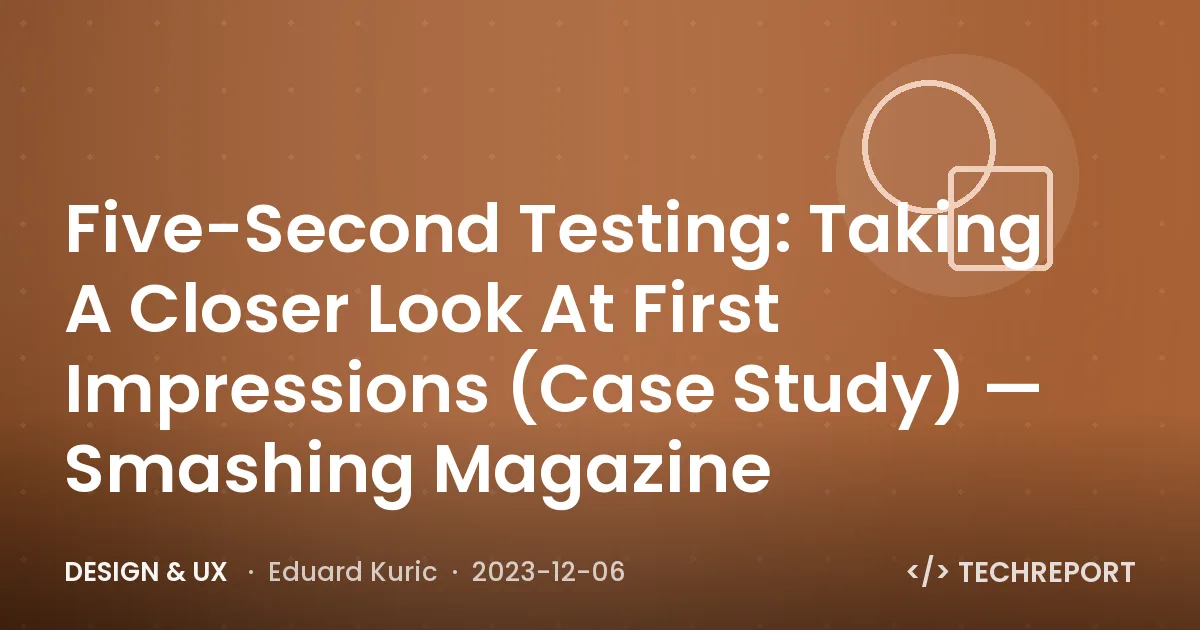 Five-Second Testing: Taking A Closer Look At First Impressions (Case Study) — Smashing Magazine