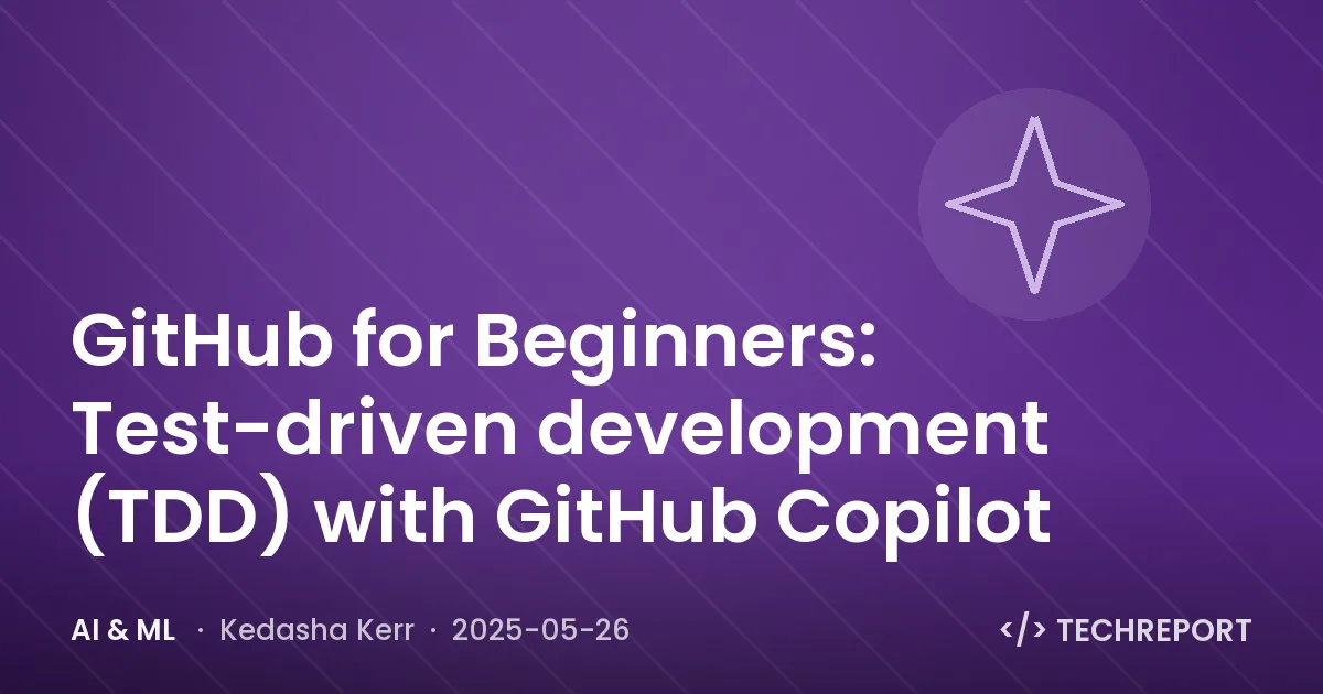GitHub for Beginners: Test-driven development (TDD) with GitHub Copilot