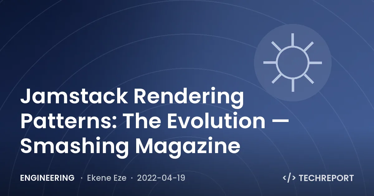 Jamstack Rendering Patterns: The Evolution — Smashing Magazine
