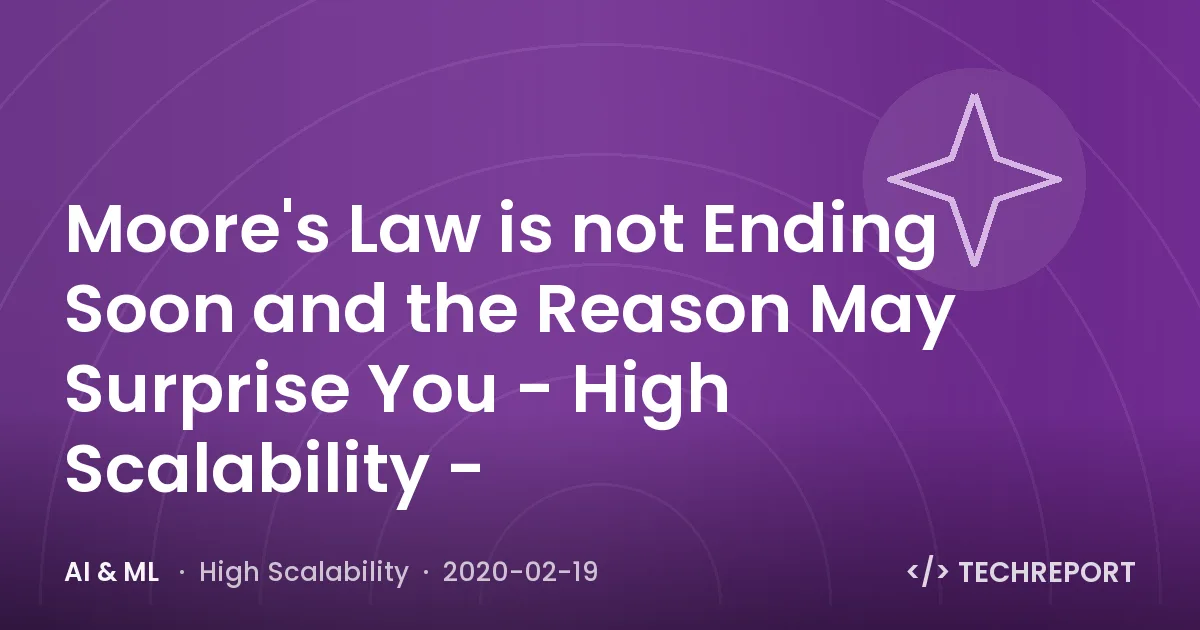 Moore's Law is not Ending Soon and the Reason May Surprise You - High Scalability -