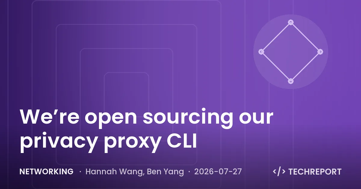 Networking — We’re open sourcing our privacy proxy CLI