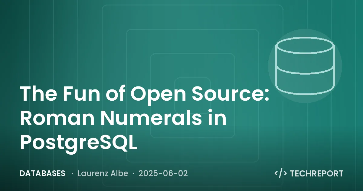 Databases — The Fun of Open Source: Roman Numerals in PostgreSQL