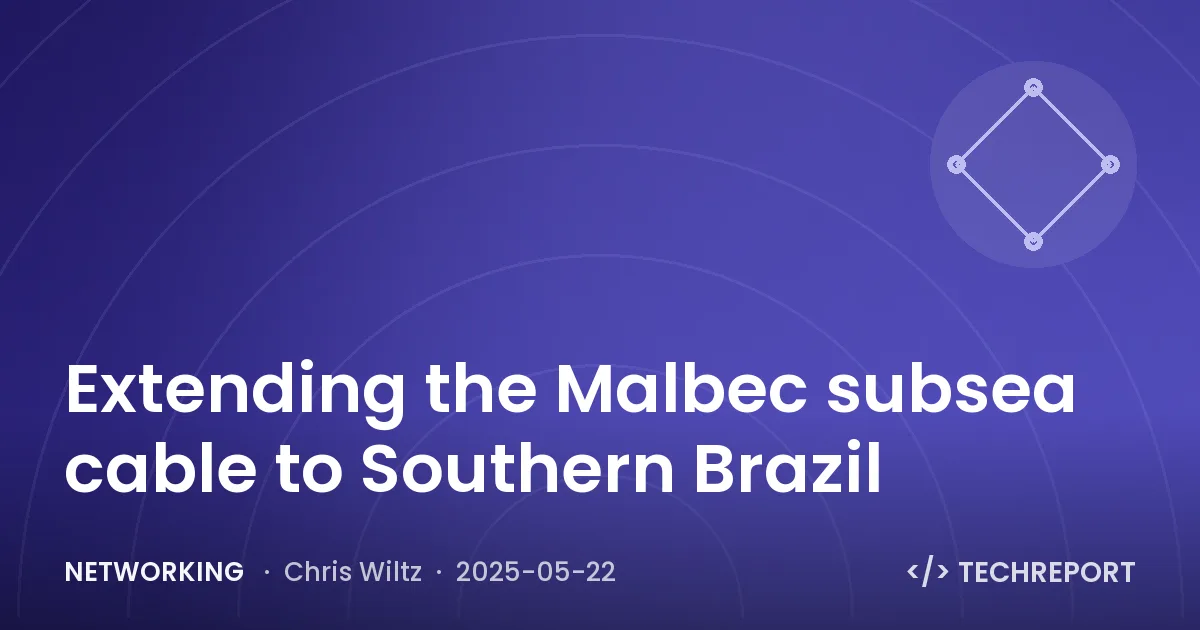 Networking — Extending the Malbec subsea cable to Southern Brazil