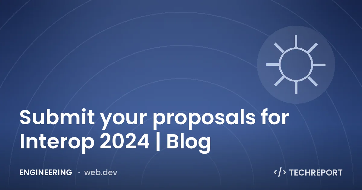 Engineering — Submit your proposals for Interop 2024 | Blog