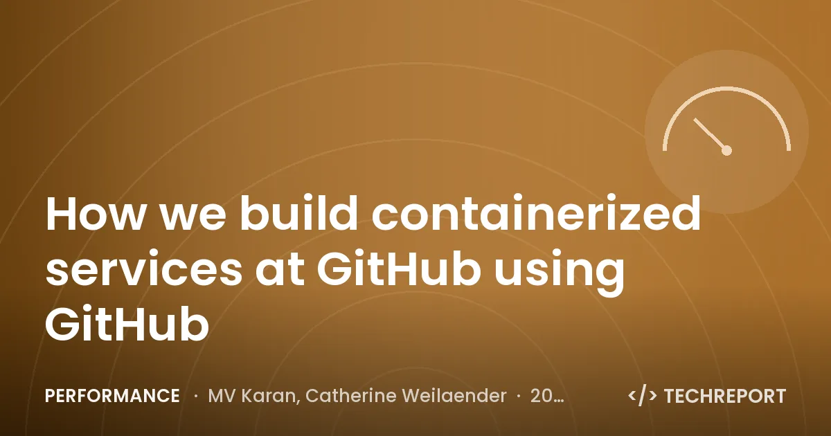 Performance — How we build containerized services at GitHub using GitHub