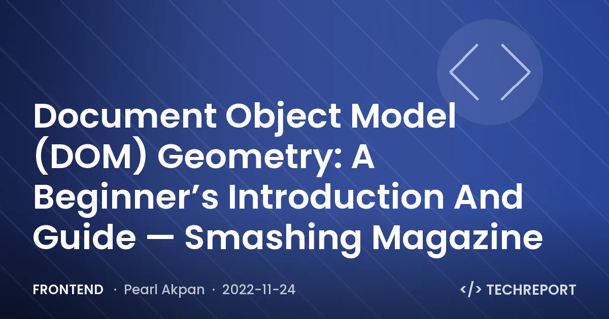 Document Object Model (DOM) Geometry: A Beginner’s Introduction And Guide — Smashing Magazine