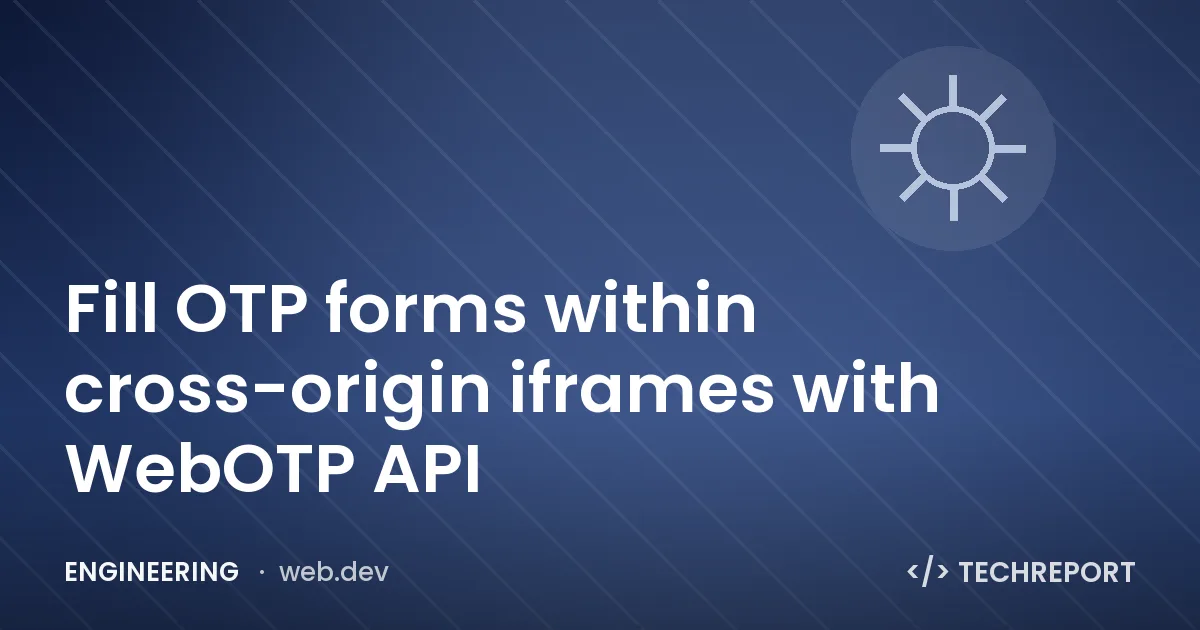 Fill OTP forms within cross-origin iframes with WebOTP API