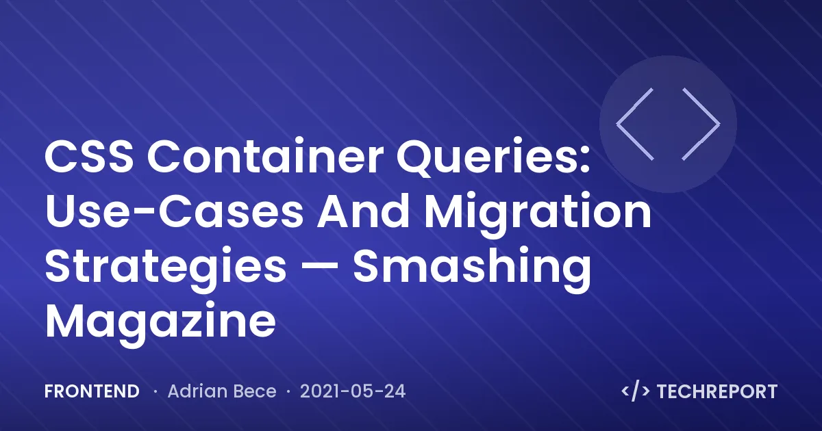 Frontend — CSS Container Queries: Use-Cases And Migration Strategies — Smashing Magazine