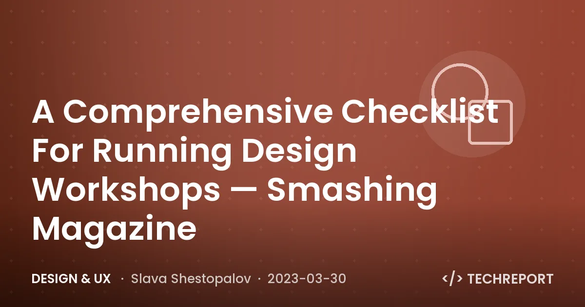 A Comprehensive Checklist For Running Design Workshops — Smashing Magazine