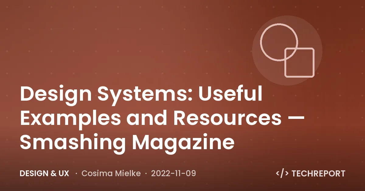 Design Systems: Useful Examples and Resources — Smashing Magazine
