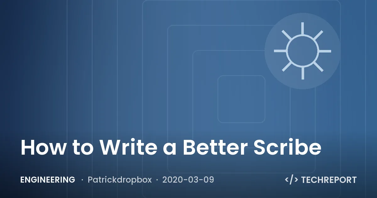 How to Write a Better Scribe