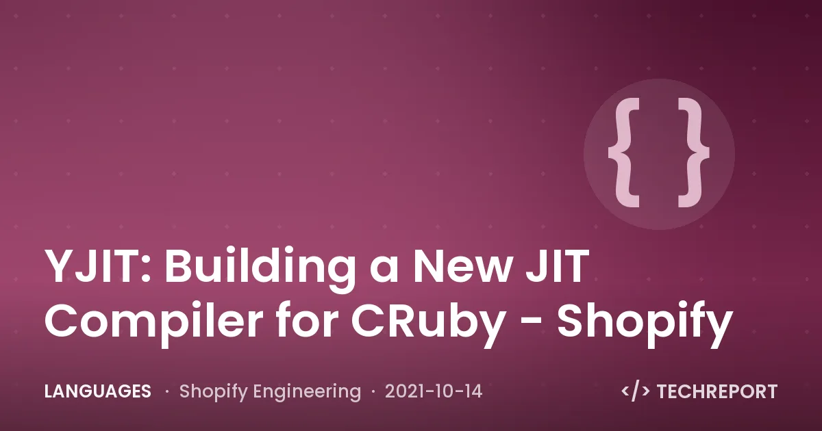 Languages — YJIT: Building a New JIT Compiler for CRuby - Shopify