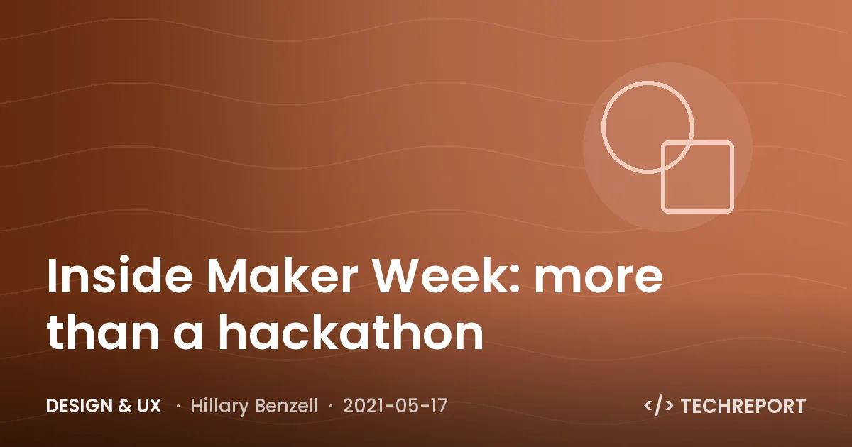 Design & UX — Inside Maker Week: more than a hackathon