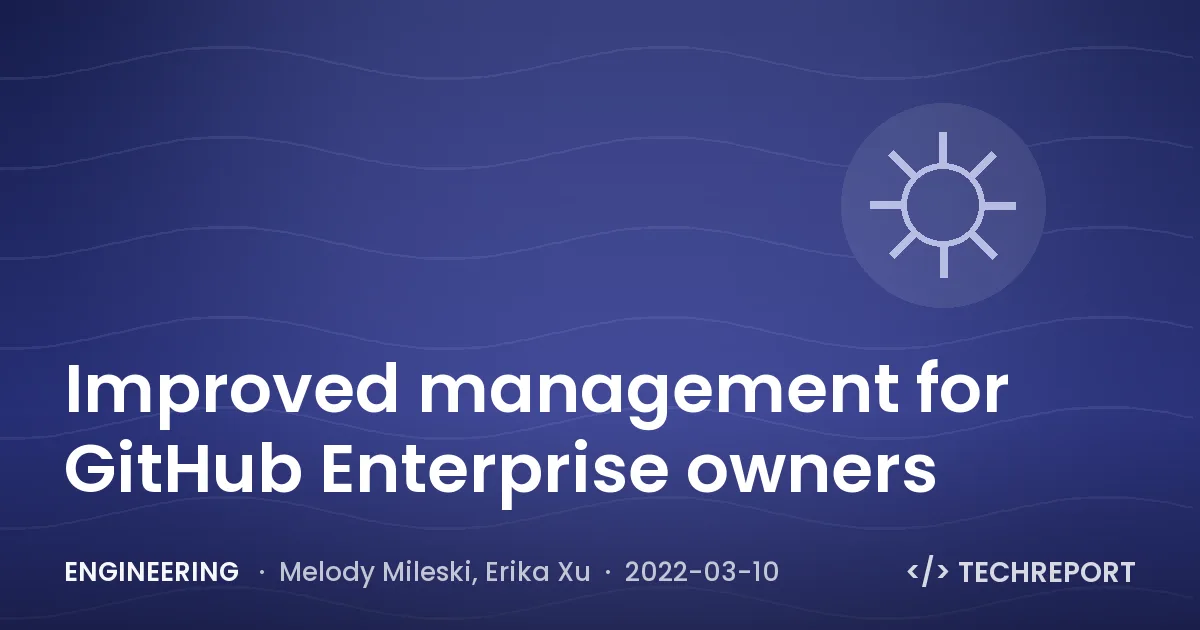 Engineering — Improved management for GitHub Enterprise owners