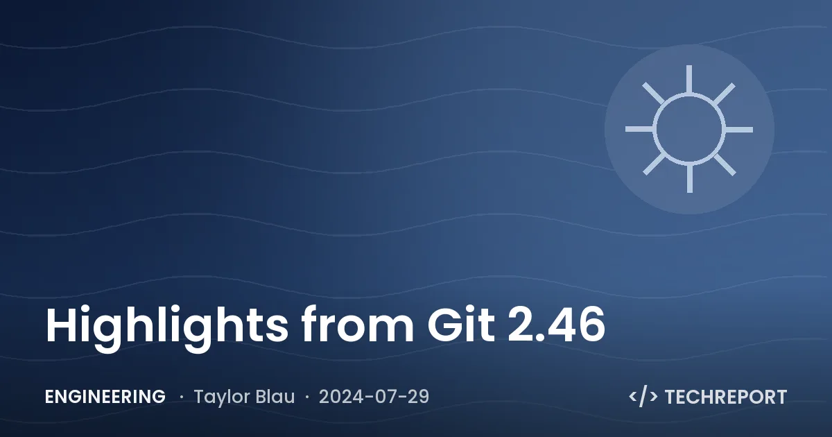 Highlights from Git 2.46