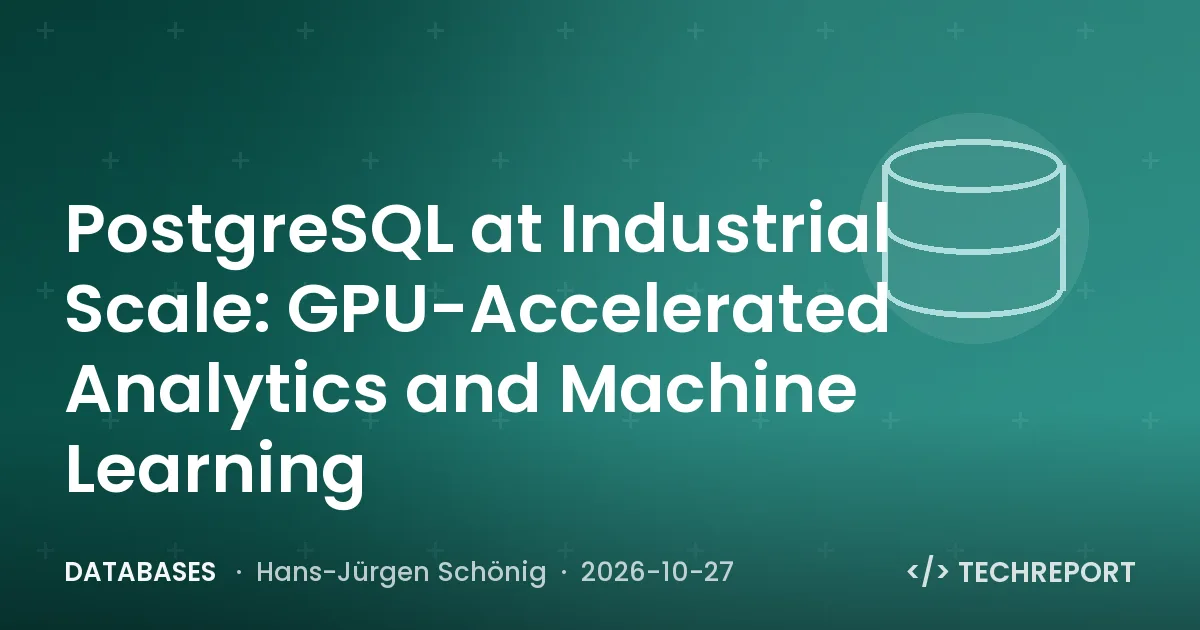 PostgreSQL at Industrial Scale: GPU-Accelerated Analytics and Machine Learning