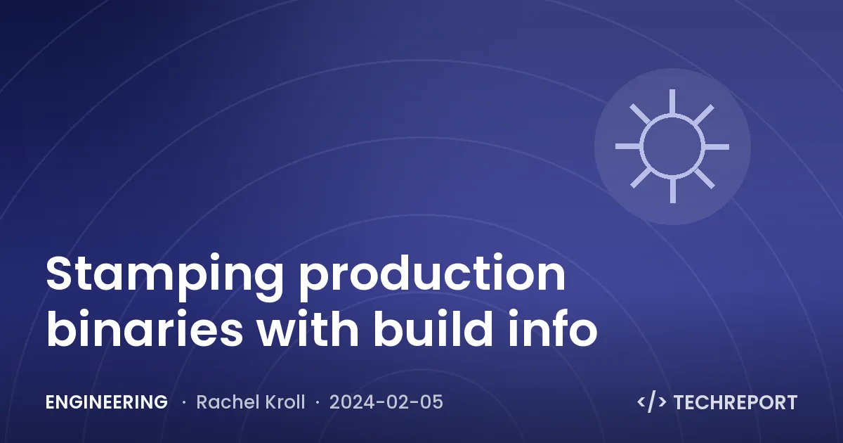 Engineering — Stamping production binaries with build info
