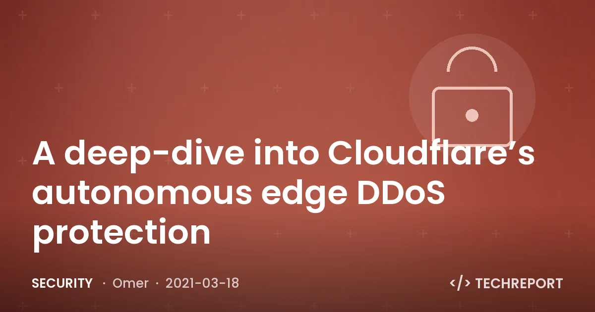 Security — A deep-dive into Cloudflare’s autonomous edge DDoS protection