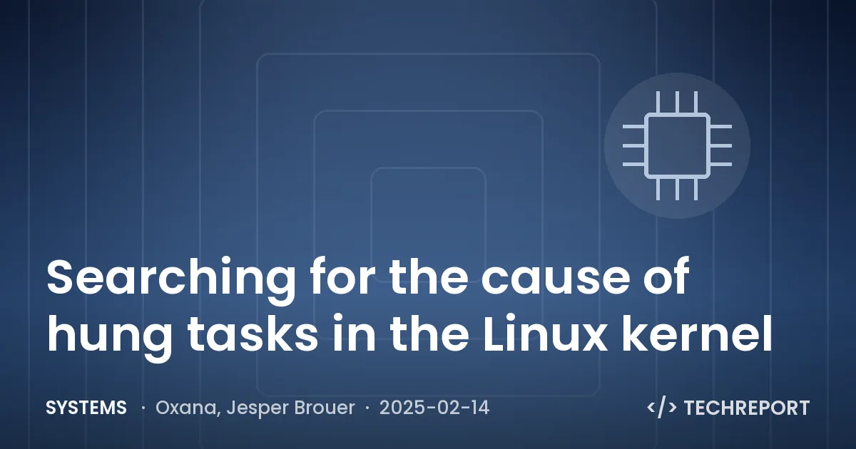 Systems — Searching for the cause of hung tasks in the Linux kernel