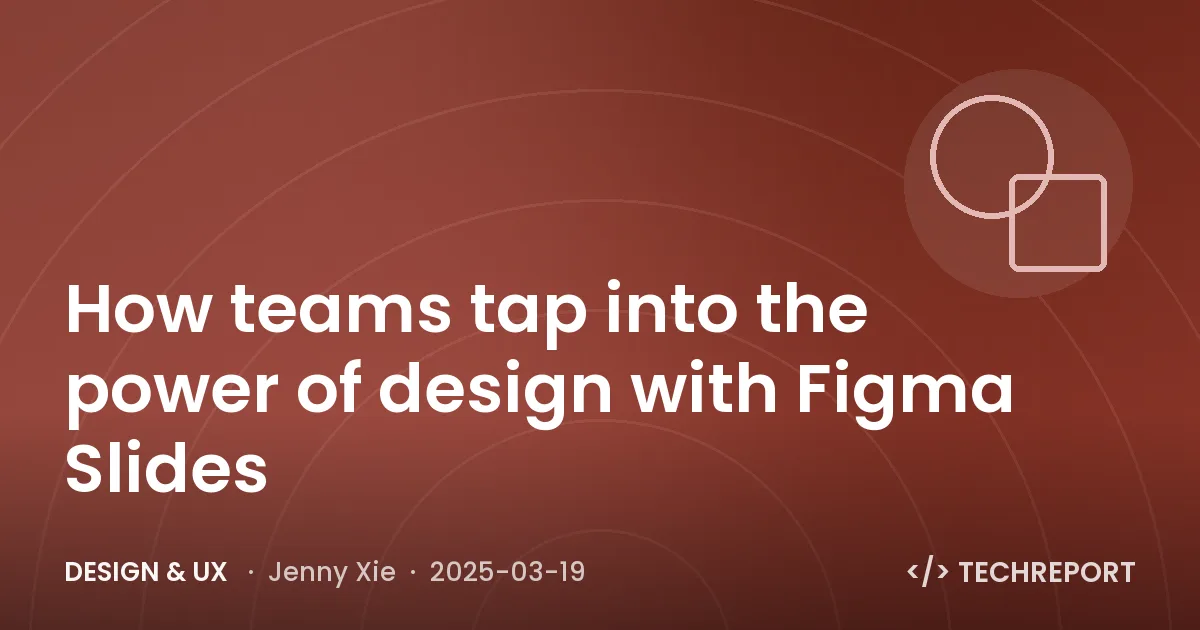 How teams tap into the power of design with Figma Slides