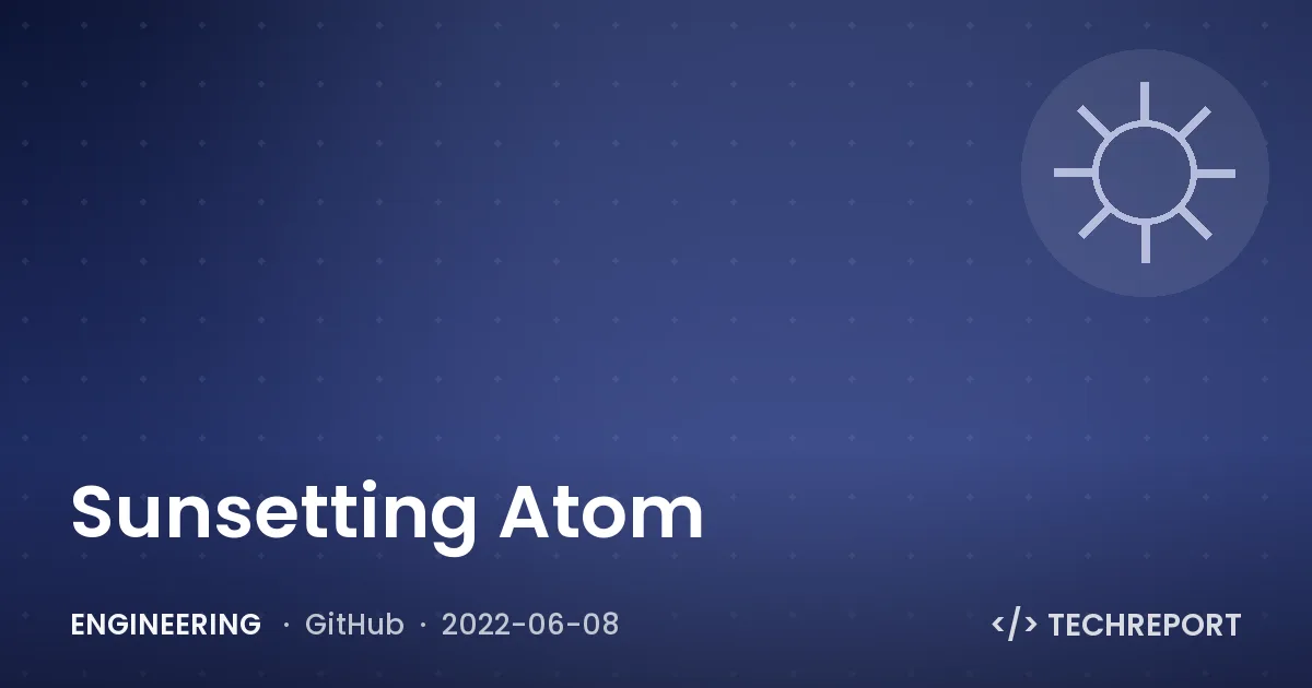 Sunsetting Atom