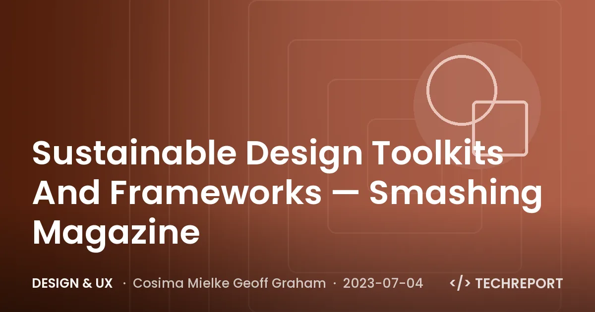Sustainable Design Toolkits And Frameworks — Smashing Magazine