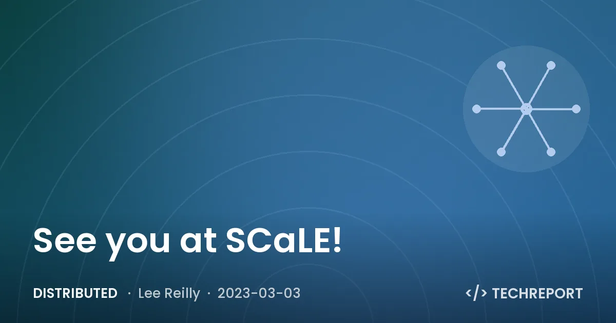 Distributed — See you at SCaLE! 🐧