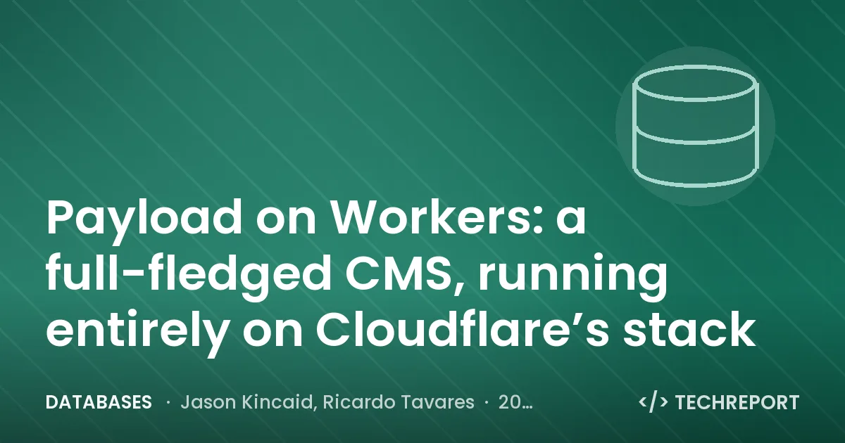 Databases — Payload on Workers: a full-fledged CMS, running entirely on Cloudflare’s stack