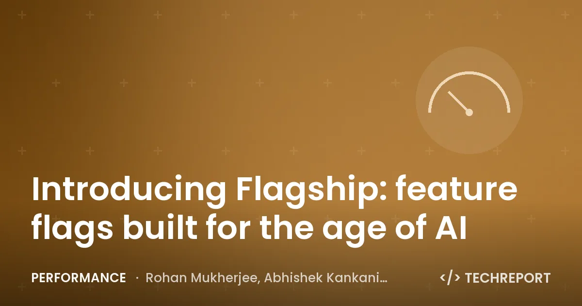 Performance — Introducing Flagship: feature flags built for the age of AI