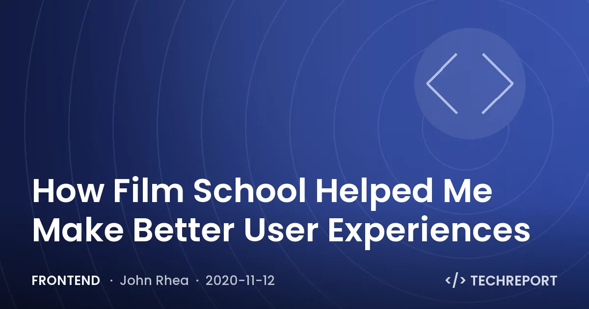 Frontend — How Film School Helped Me Make Better User Experiences