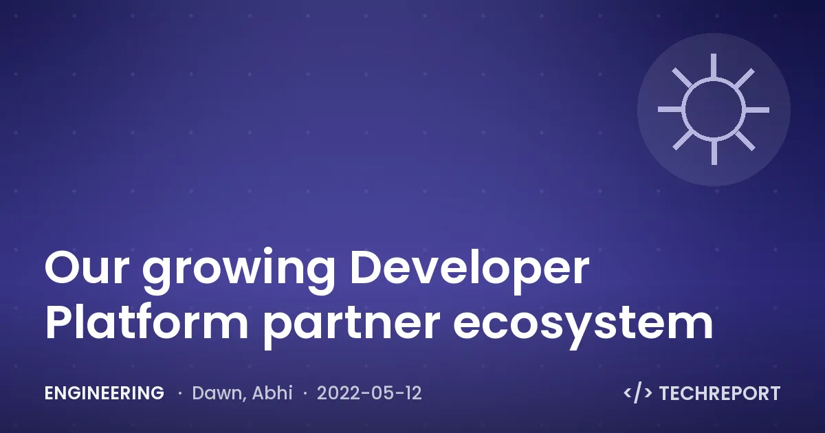 Our growing Developer Platform partner ecosystem