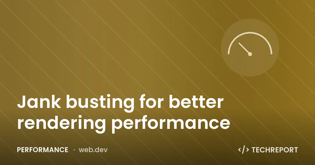 Performance — Jank busting for better rendering performance