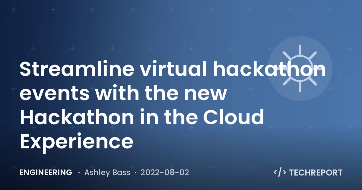 Streamline virtual hackathon events with the new Hackathon in the Cloud Experience