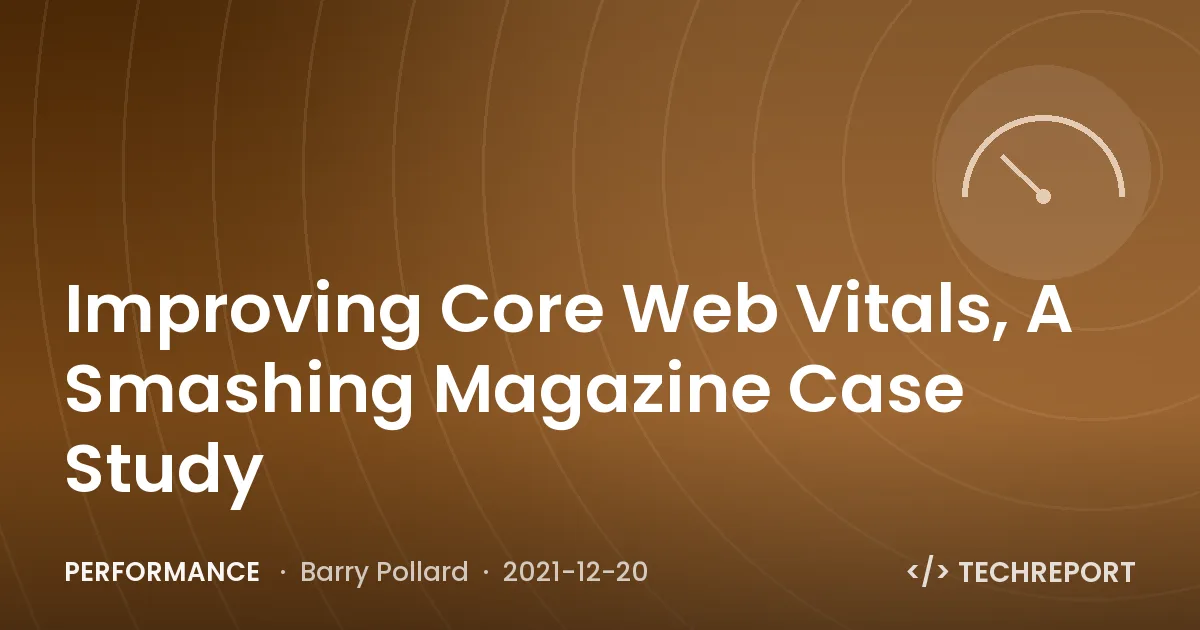 Performance — Improving Core Web Vitals, A Smashing Magazine Case Study