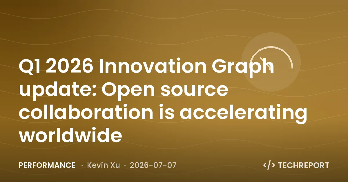 Performance — Q1 2026 Innovation Graph update: Open source collaboration is accelerating worldwide