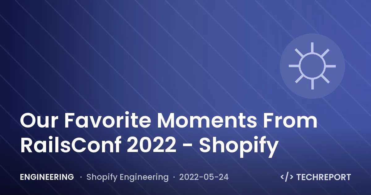 Our Favorite Moments From RailsConf 2022 - Shopify