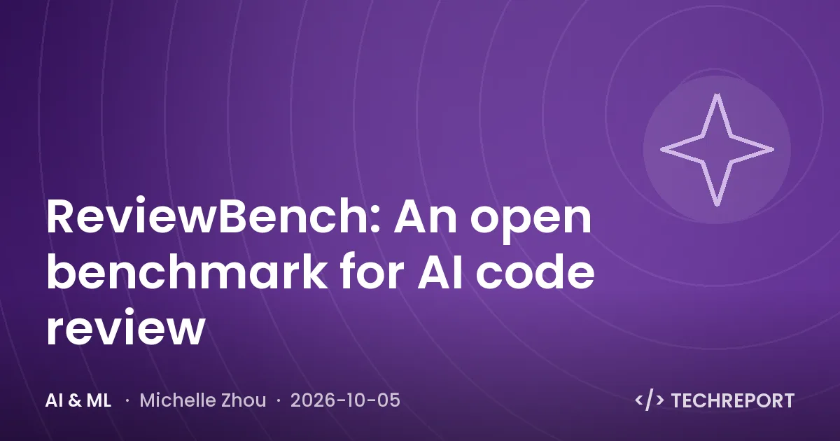 AI & ML — ReviewBench: An open benchmark for AI code review