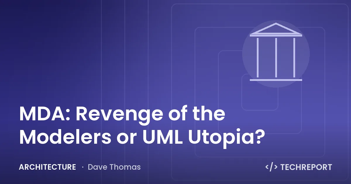 MDA: Revenge of the Modelers or UML Utopia?