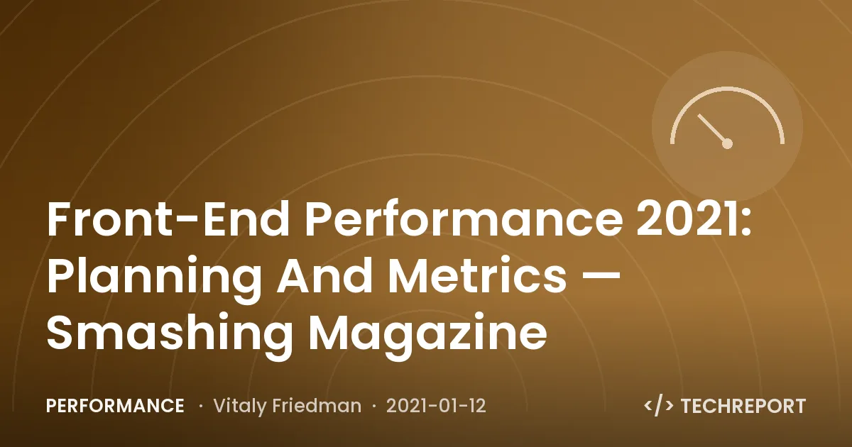 Front-End Performance 2021: Planning And Metrics — Smashing Magazine
