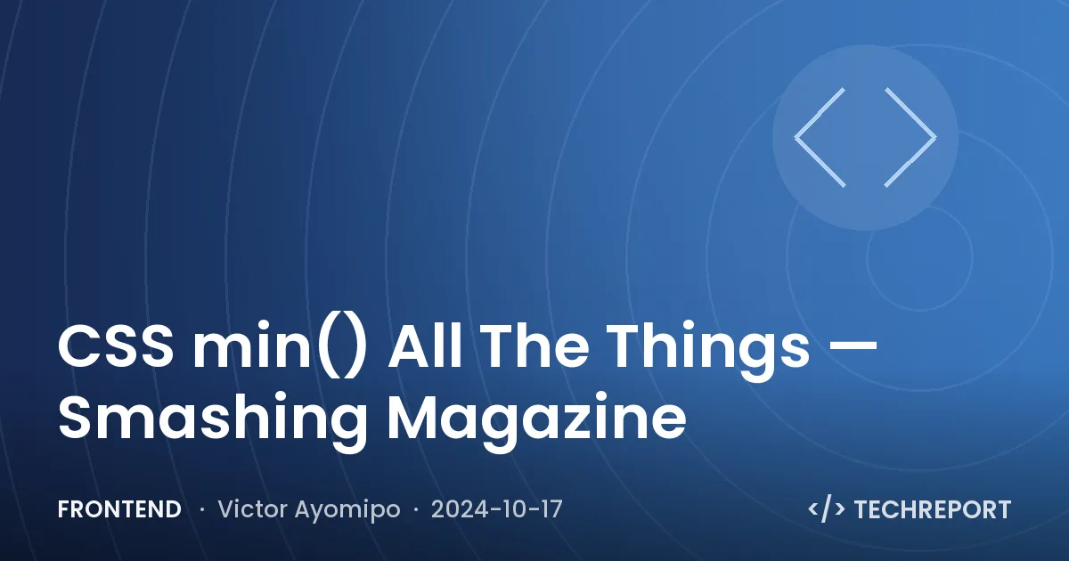CSS min() All The Things — Smashing Magazine