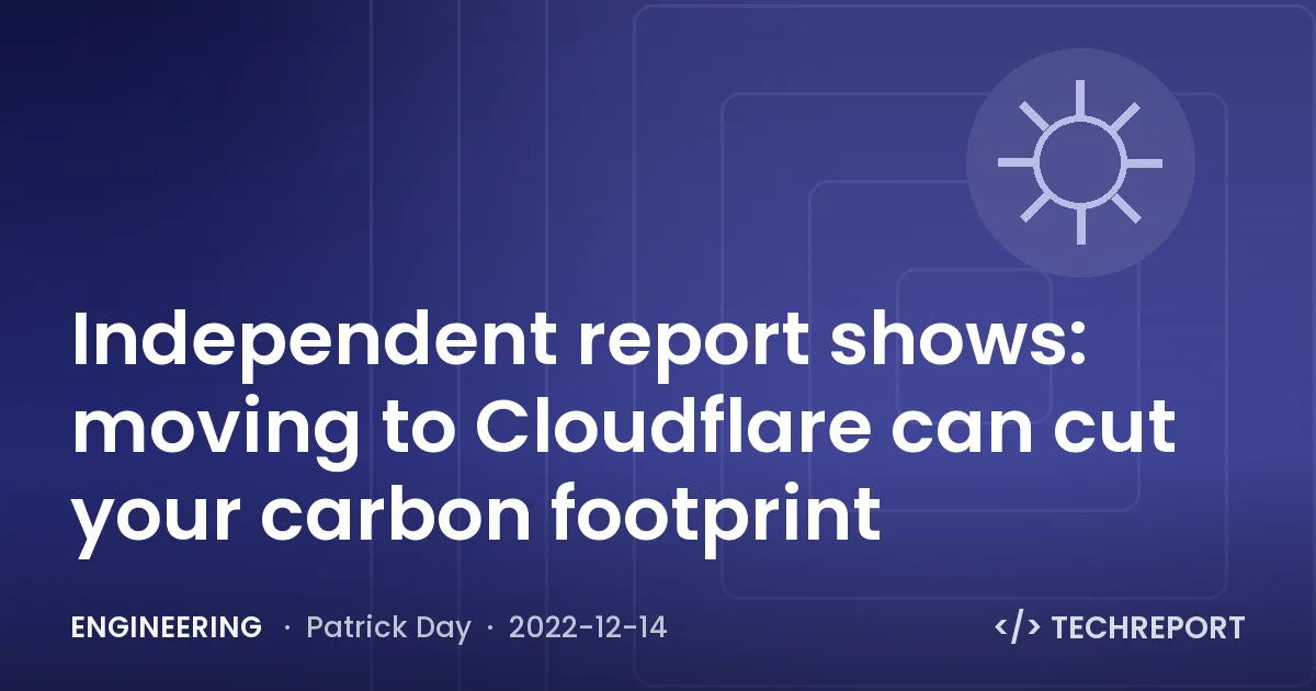 Engineering — Independent report shows: moving to Cloudflare can cut your carbon footprint