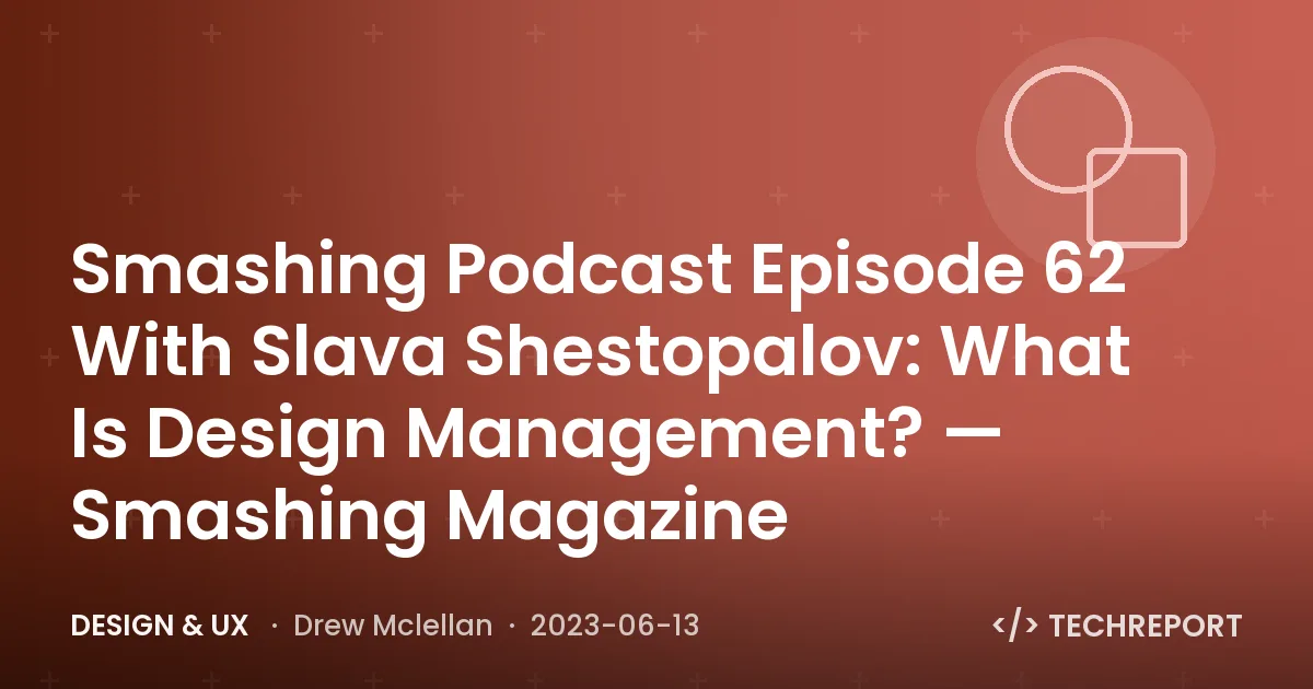 Smashing Podcast Episode 62 With Slava Shestopalov: What Is Design Management? — Smashing Magazine
