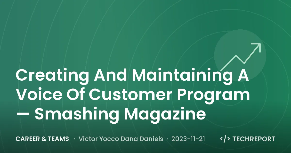 Career & Teams — Creating And Maintaining A Voice Of Customer Program — Smashing Magazine