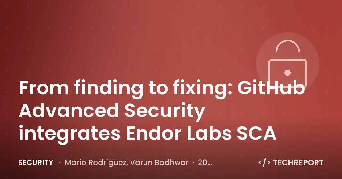 From finding to fixing: GitHub Advanced Security integrates Endor Labs SCA