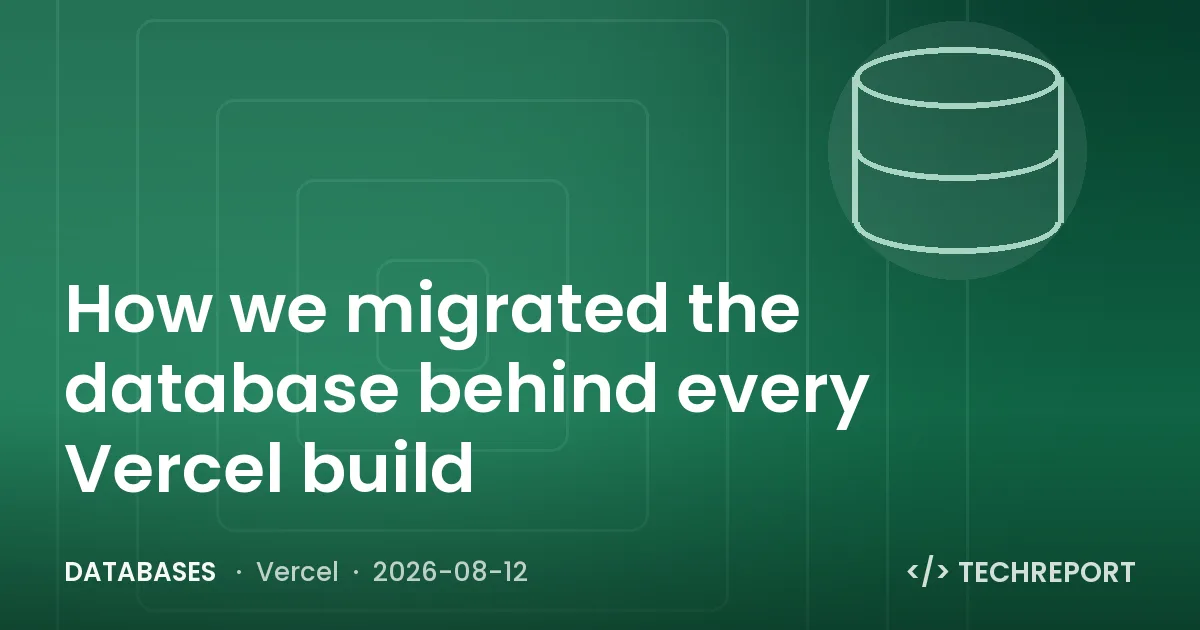 Databases — How we migrated the database behind every Vercel build