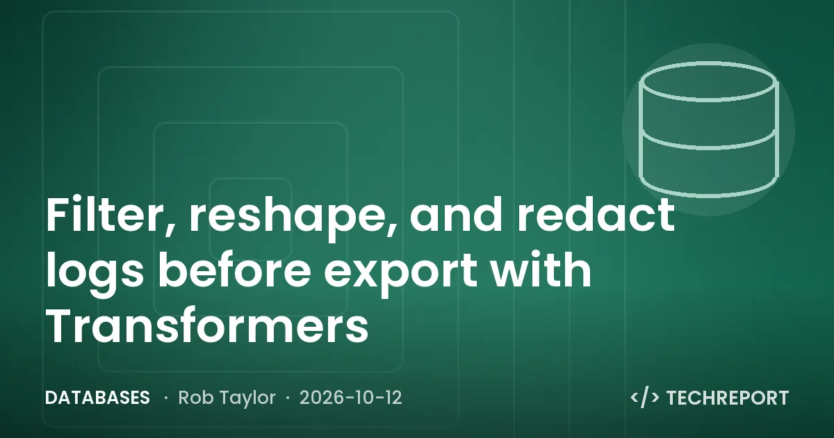 Filter, reshape, and redact logs before export with Transformers