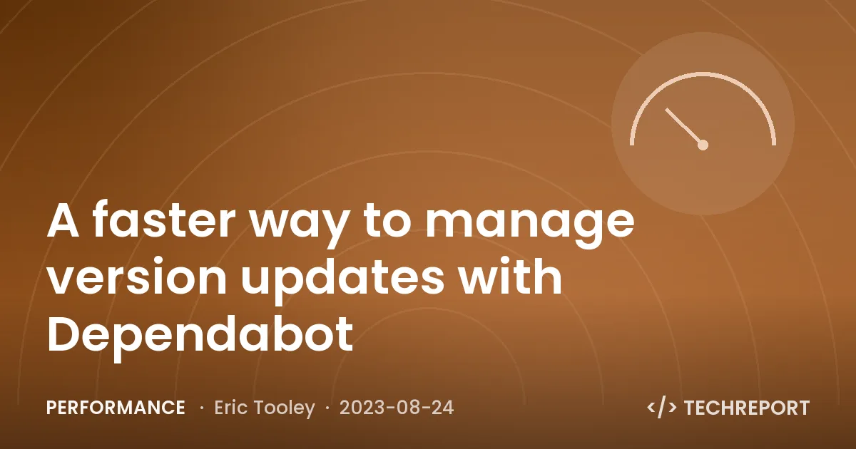 Performance — A faster way to manage version updates with Dependabot