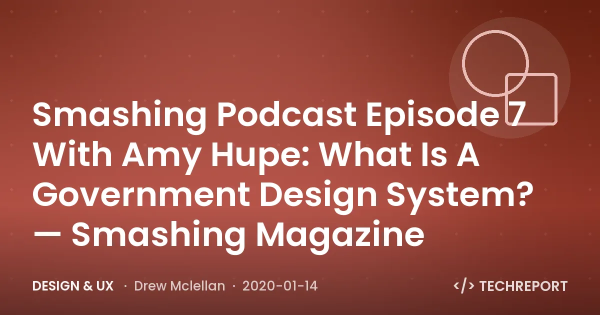 Smashing Podcast Episode 7 With Amy Hupe: What Is A Government Design System? — Smashing Magazine