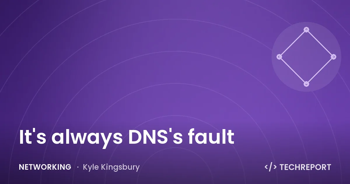 It's always DNS's fault